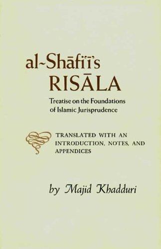 Al-Shafi'i's Risala : Treatise on the Foundations of Islamic Jurisprudence by...