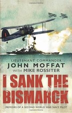 I Sank The Bismarck By John Moffat. 9780552159487