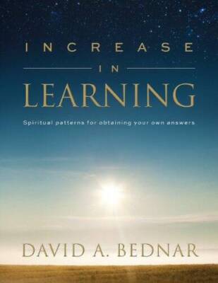 Increase in Learning - Spiritual Patterns for Obtaining Your Own Answers - GOOD