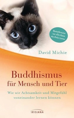 Buddhismus für Mensch und Tier Wie wir Achtsamkeit und Mitgefühl voneinander ler