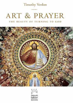 Art and Prayer: The Beauty of Turning to God (Mount Tabor Books), Verdon, Timoth - Afbeelding 1 van 1