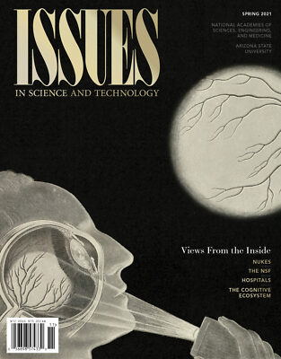 ISSUES IN SCIENCE AND TECHNOLOGY | SPRING 2021 VOL XXXVII NO. 3