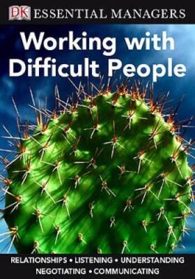 DK Essential Managers: Working with Difficult People - Paperback - GOOD