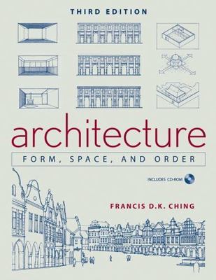 Architecture: Form, Space, and Order by Francis D. K. Ching