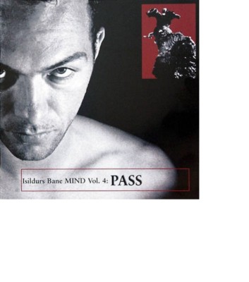ISILDURS BANE: Mind Vol. 4: Pass (2003); Ataraxia Productions ATX2; Neu