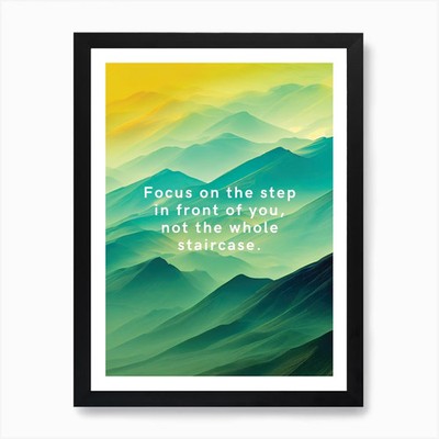 Focus On The Step In Front Of You, Gerahmtes Wandbild Poster Leinwanddruck Bild