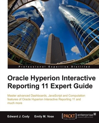 J. Cody - Oracle Hyperion Interactive Reporting 11 Expert Guide - pape - E555z