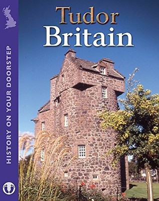 History On Your Doorstep: Tudor Britain, Ross, Stewart