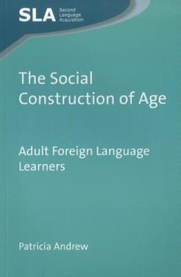 The Social Construction Of Age: Adult Foreign Language Learn...