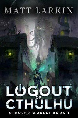 Matt Larkin Logout of Cthulhu (Paperback) Cthulhu World (UK IMPORT)