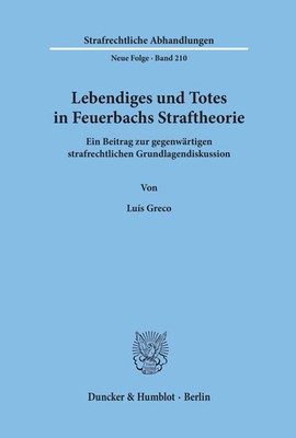Luís Greco | Lebendiges und Totes in Feuerbachs Straftheorie. | Taschenbuch