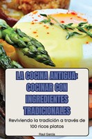 La Cocina Antigua Cocinar Con Ingredientes Tradicionales Raul Garcia Taschenbuch