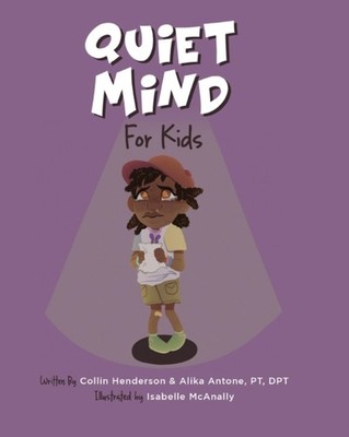 Antone - Quiet Mind for Kids  Tools to Calm Nerves and Create Confiden - X555z