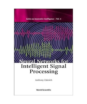 Neural Networks for Intelligent Signal Processing, Anthony Zaknich