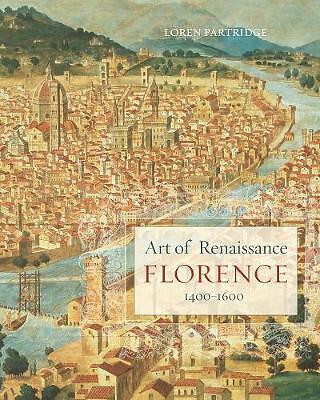Art of Renaissance Florence, 1400-1600 by Loren Partridge (Paperback, 2009)