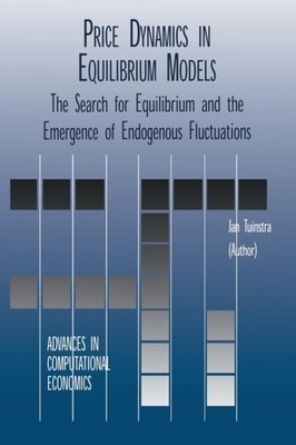 Tuinstra - Price Dynamics in Equilibrium Models   The Search for Equil - X555z