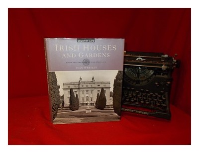 O'Reilly, Seán D Irish Houses And Gardens: Aus Den Archiven Von Country Life