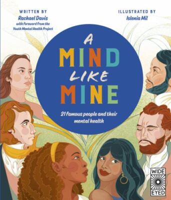A Mind Like Mine: 21 famous people and their mental health, Davis, Rachael, 9780