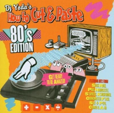 DJ Yoda's How To Cut & Paste: 80's Edition