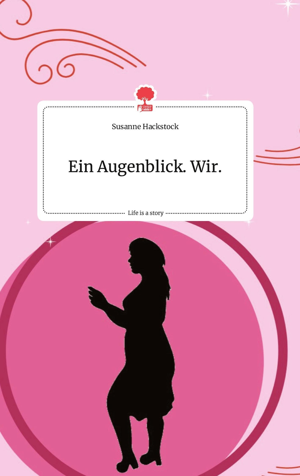 Thumbnail - Susanne Hackstock | Ein Augenblick. Wir. Life Is A Story - Story.one |