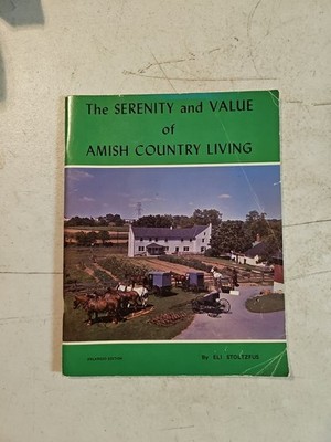 Vintage 1969 The Serenity and Value of Amish Country Living By Eli Stoltzfus