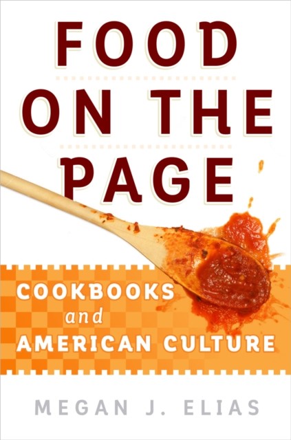 Food on the Page by Megan J. Elias HARDBACK 9780812249170