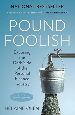 Pound Foolish Exposing the Dark Side of the Personal Finance Industry Olen Buch