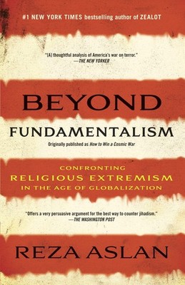 Beyond Fundamentalism: Confronting Religious Extremism in the Age of Globali...