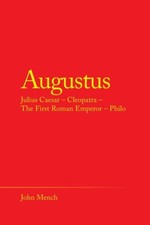 Augustus: Julius Caesar - Cleopatra - The First Roman Emperor - Philo
