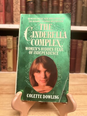 Cinderella Complex: Women's Hidden Fear of Independence By C. Dowling PB 1982