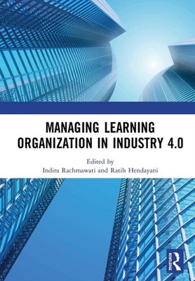 Managing Learning Organization in Industry 4.0: Proceedings of the International