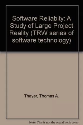 Software Reliabity: A Study of Large Project Reality, Thomas A. Thayer et etc.