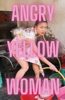 Angry Yellow Woman Vera Chok Taschenbuch Englisch 2024 Burning Eye Books