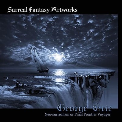 Surreal Fantasy Artworks: Neo-surreali..., Grie, George