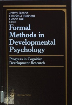Formal Methods in Developmental Psychology. Bisanz, Jeffrey, Charles J. Brainerd