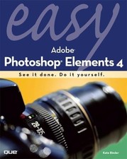 Easy Adobe Photoshop Elements 4 Que's Easy Series - paperback Binder, Kate