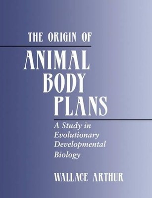 The Origin of Animal Body Plans: A Study in Evolutionary Developmental Biology b