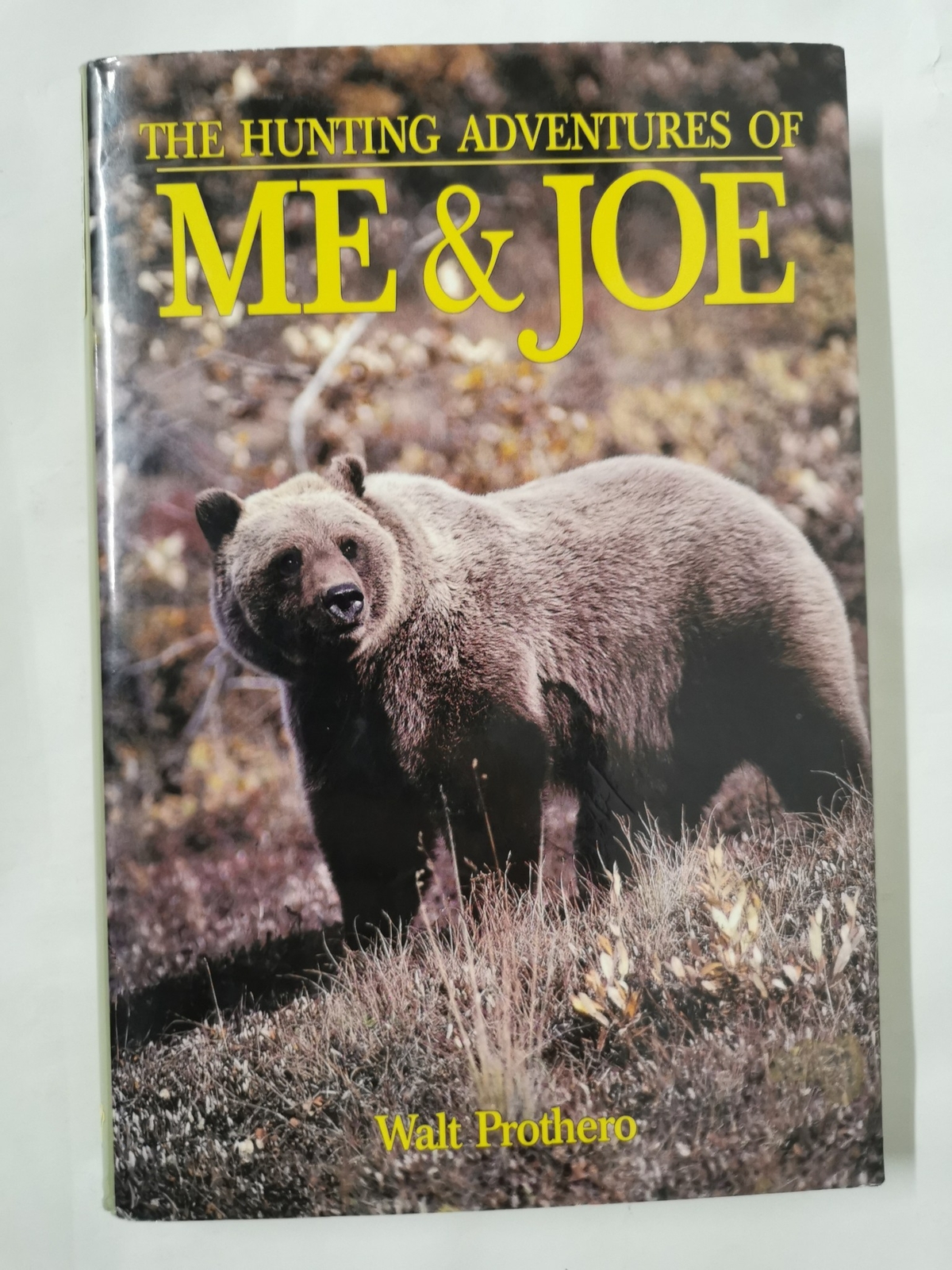 The Hunting Adventures of Me and Joe by Walt Prothero First Edition