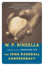 The Iowa Baseball Confederacy : A Novel Paperback W. P. Kinsella