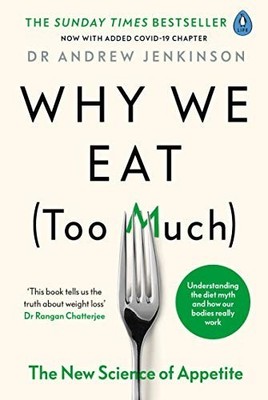 Why We Eat (Too Much): The New Scie..., Jenkinson, Dr A