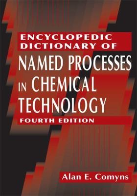 Encyclopedic Dictionary of Named Processes in Chemical Technology, Hardcover ...