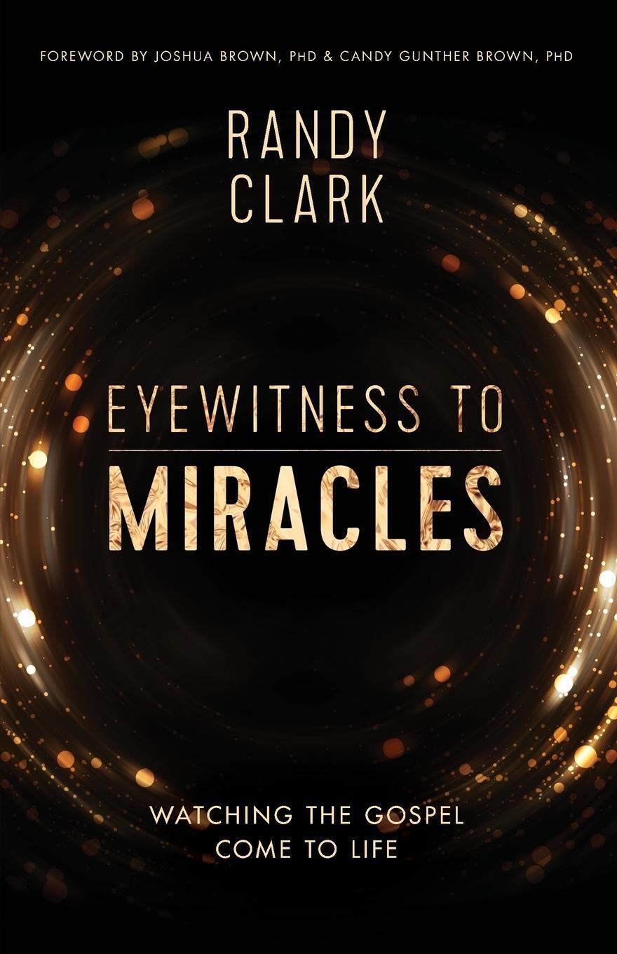 Thumbnail - Randy Clark | Eyewitness To Miracles Softcover | Taschenbuch |