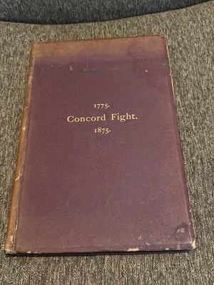 1st Ed PROCEEDINGS OF THE CENTENNIAL CELEBRATION OF CONCORD FIGHT APRIL 19, 1875