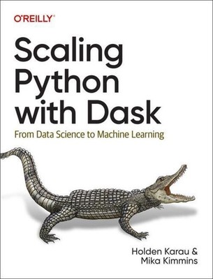 Scaling Python with Dask | From Data Science to Machine Learning | Karau (u. a.)