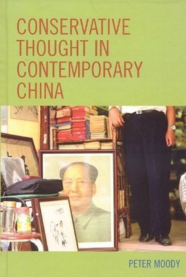 Conservative Thought in Contemporary China by Peter Moody - 9780739109359