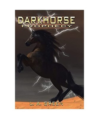 Dark Horse Prophecy, L. A. Green