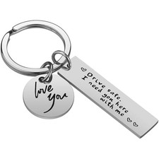 Drive Safe Keychain I need you here with me loving you Gifts for Silver