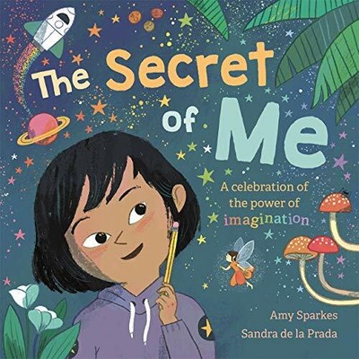The Secret of Me: A celebration of the power of, Sparkes, De-la-Prada..