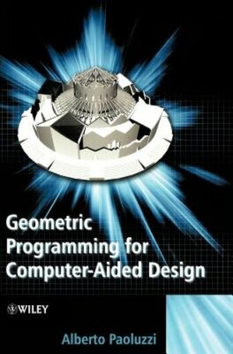 Geometric Programming for Computer Aided Design by Alberto Paoluzzi: New