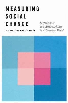 Measuring Social Change: Performance and Accountability in a Complex World by Al